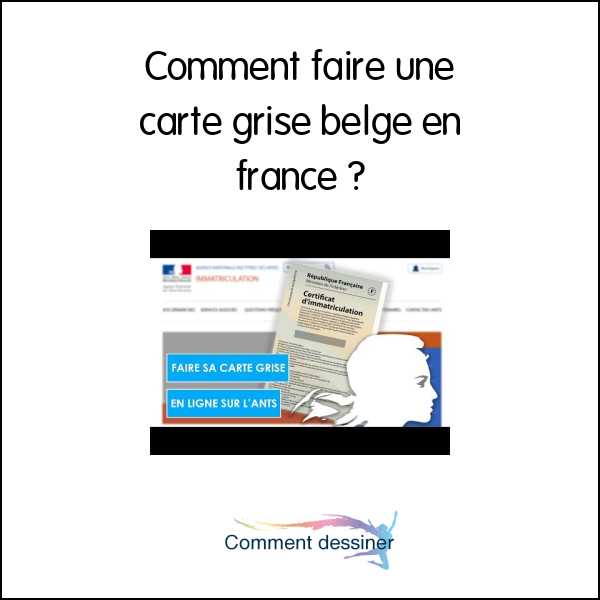 Comment faire une carte grise belge en france